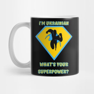 what's your superpower? i'm ukrainian Mug